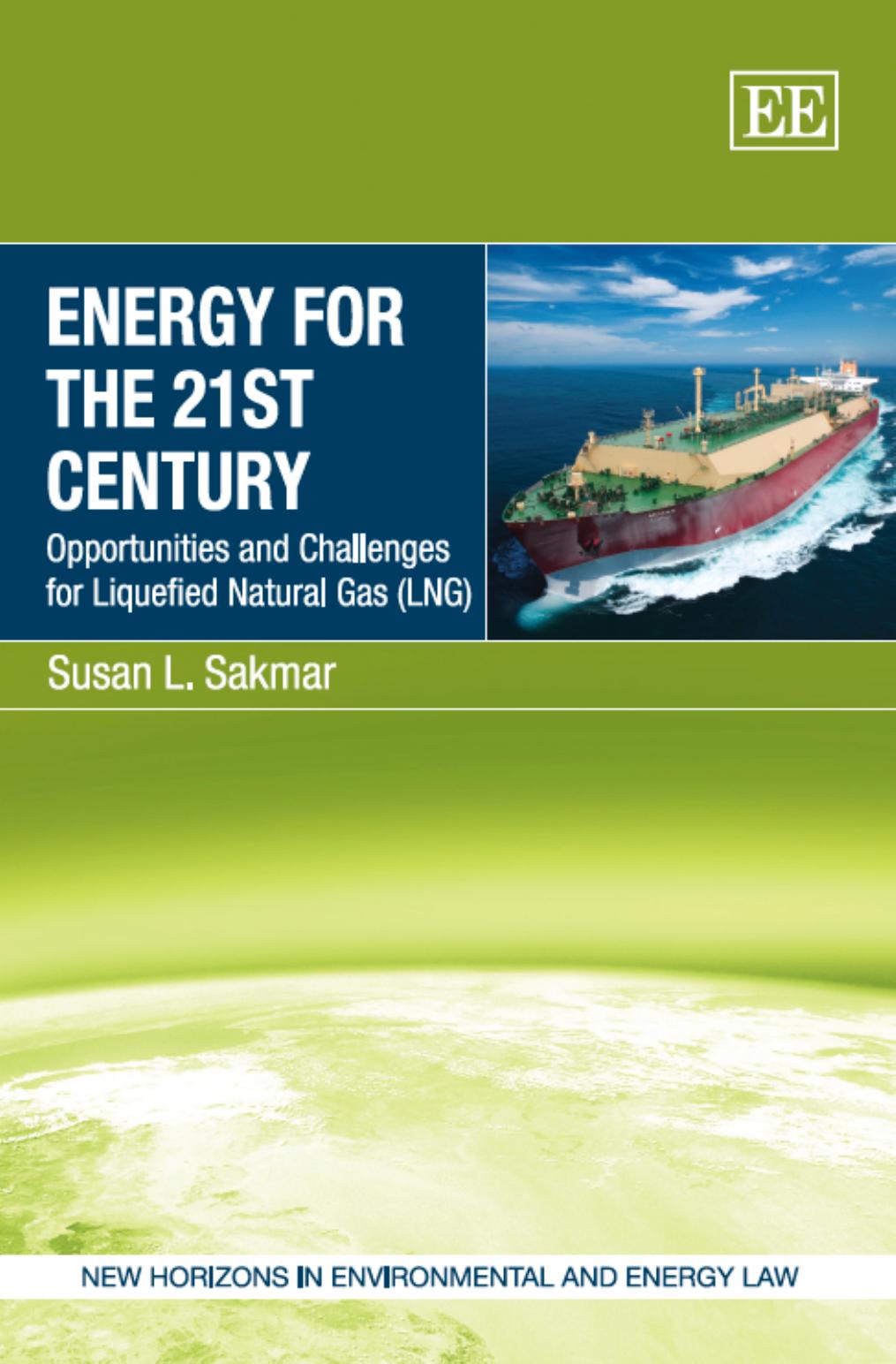 Energy For The 21st Century Opportunities And Challenges For Liquefied Natural Gas Lng Susan L Sakmar