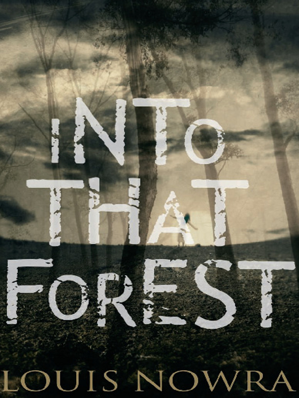 Into That Forest Louis Nowra