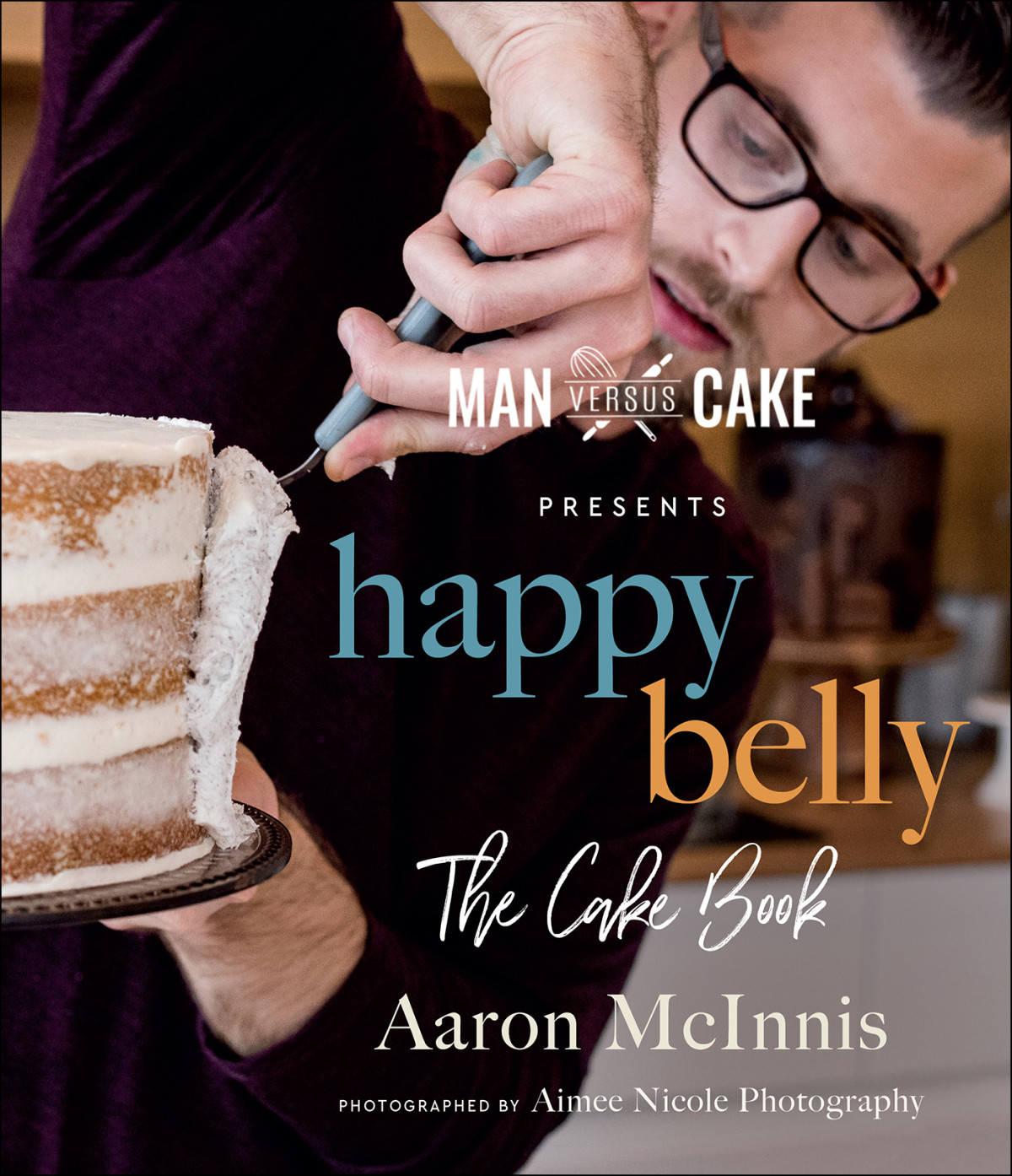 Happy Belly The Cake Book Aaron Mcinnis
