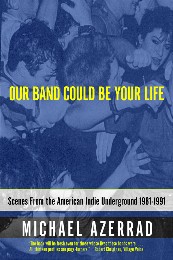 Our Band Could Be Your Life Michael Azerrad