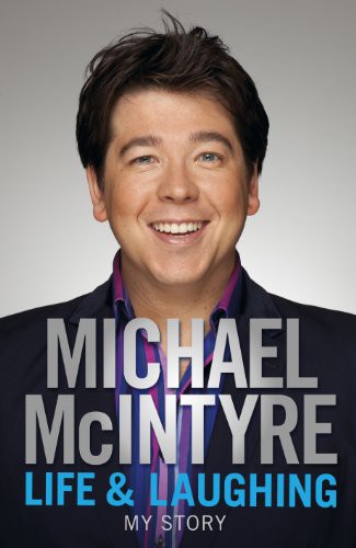 Life And Laughing My Story Michael Mcintyre