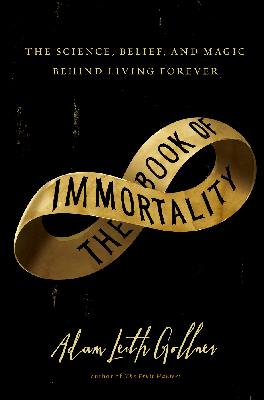 The Book Of Immortality Adam Leith Gollner