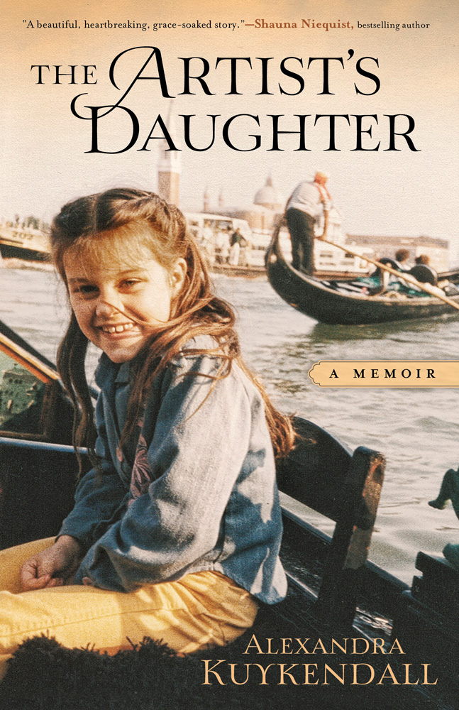 Artists Daughter The A Memoir Alexandra Kuykendall