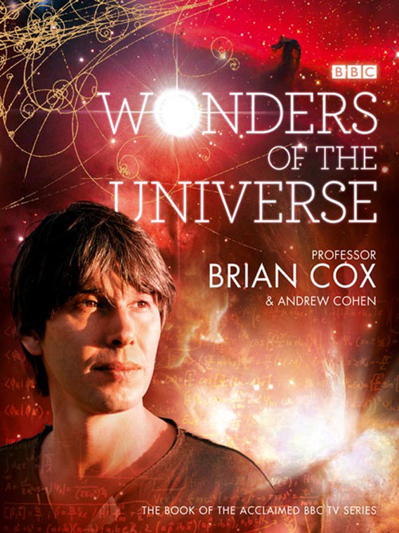 Wonders Of The Universe Professor Brian Cox Andrew Cohen