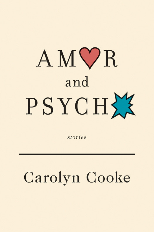 Amor And Psycho Stories Carolyn Cooke