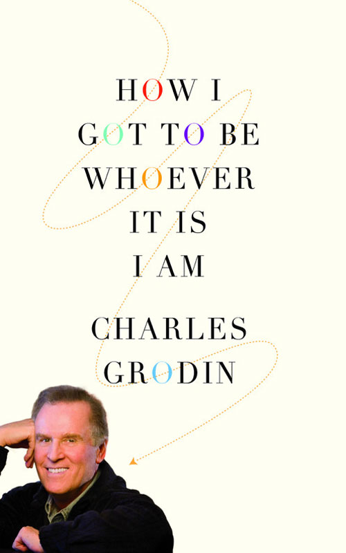 How I Got To Be Whoever It Is I Am Charles Grodin