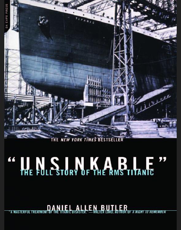 Unsinkable The Full Story Of The Rms Titanic Daniel Allen Butler