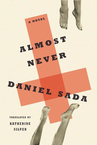 Almost Never A Novel Daniel Sada Katherine Silver