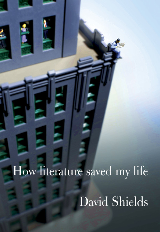 How Literature Saved My Life David Shields