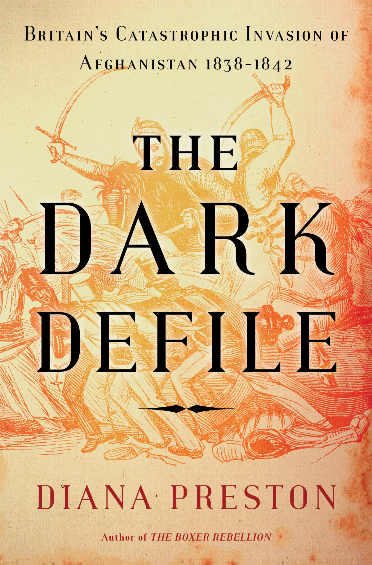 The Dark Defile Britains Catastrophic Invasion Of Afghanistan 18381842 2012 Diana Preston