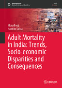 Adult Mortality In India Trends Socioeconomic Disparities And Consequences Moradhvaj