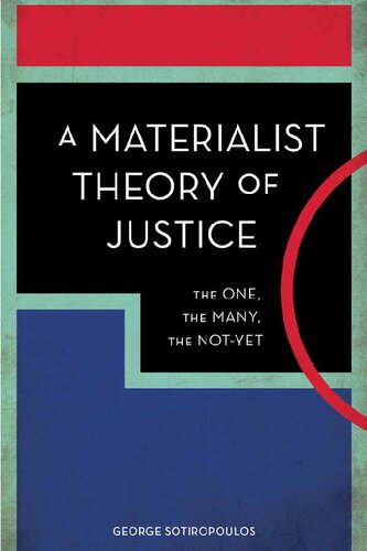 A Materialist Theory Of Justice The One The Many The Notyet George Sotiropoulos