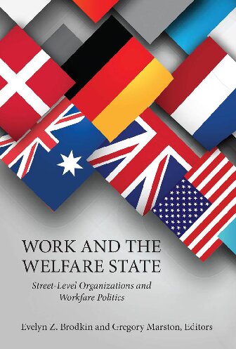 Work And The Welfare State Streetlevel Organizations And Workfare Politics Evelyn Z Brodkin Editor