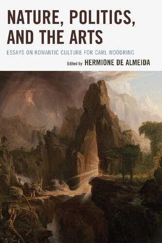 Nature Politics And The Arts Essays On Romantic Culture For Carl Woodring Hermione De Almeida