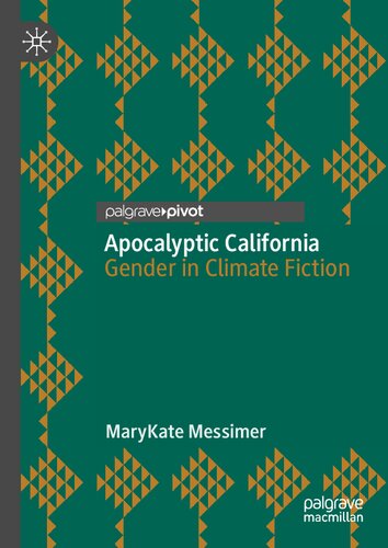 Apocalyptic California Gender In Climate Fiction Marykate Messimer