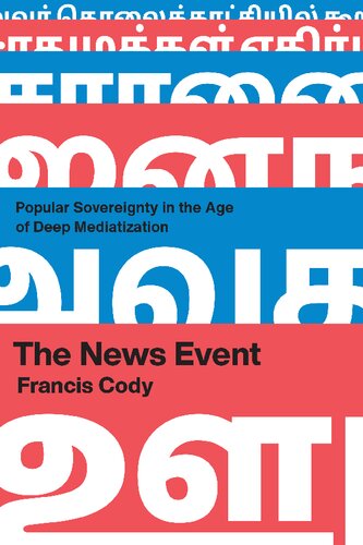The News Event Popular Sovereignty In The Age Of Deep Mediatization Francis Cody