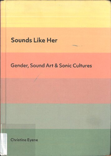 Sounds Like Her Gender Sound Art And Sonic Cultures Christine Eyene Cathy Lane Salom Voegelin