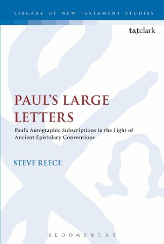 Pauls Large Letters Pauls Autographic Subscription In The Light Of Ancient Epistolary Conventions Illustrated Steve Reece