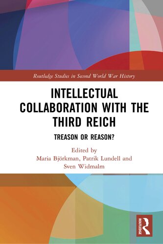 Intellectual Collaboration With The Third Reich Treason Or Reason 1st Edition Edited By Maria Bjorkman