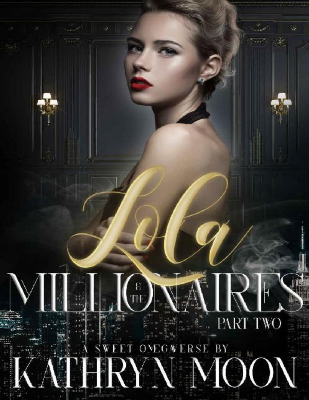 Lola The Millionaires Part Two Sweetverse Book 3 1st Edition Kathryn Moon