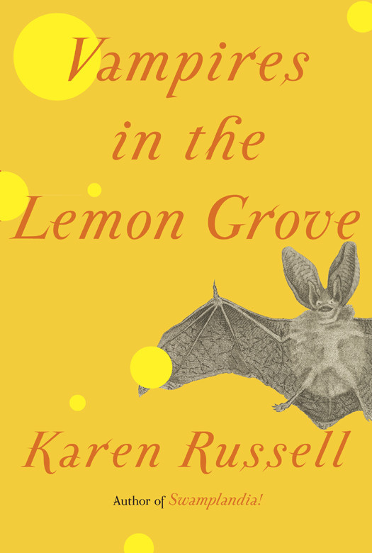Vampires In The Lemon Grove Karen Russell