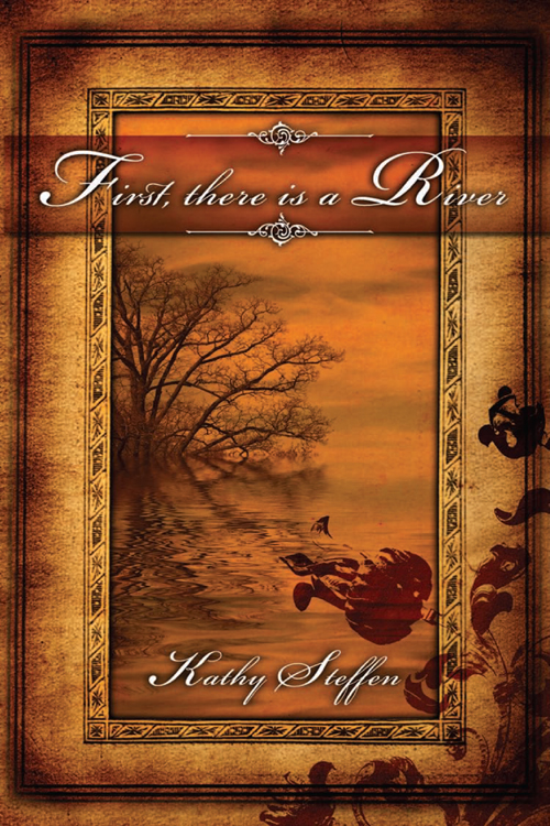 First There Is A River Kathy Steffen