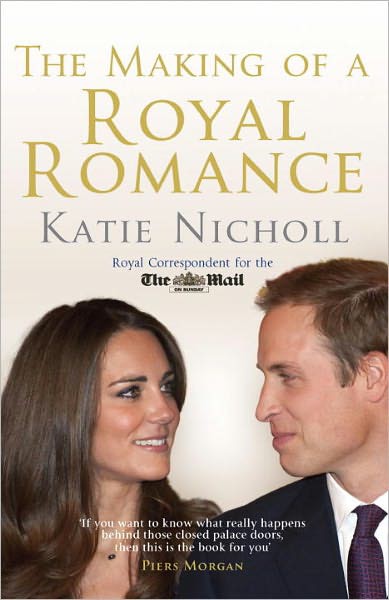 The Making Of A Royal Romance Katie Nicholl