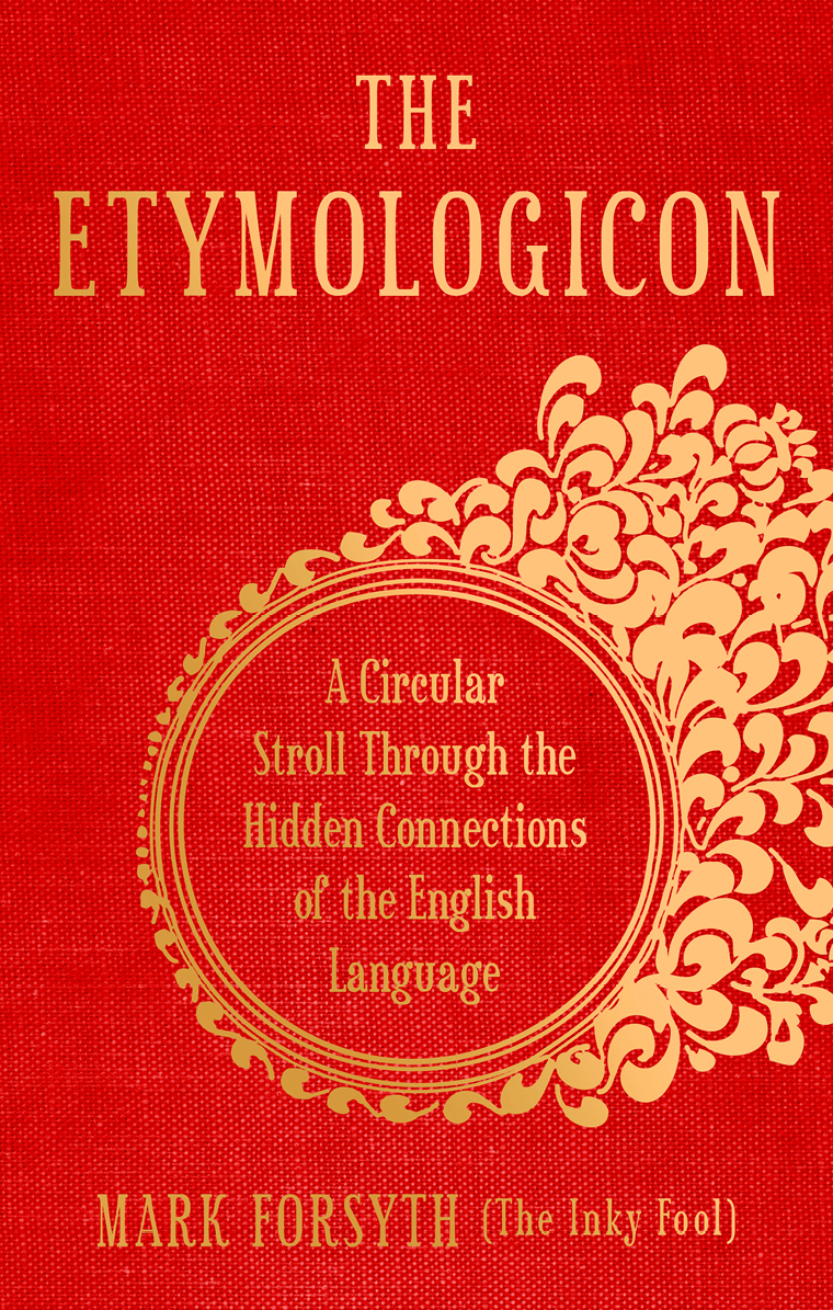 The Etymologicon Mark Forsyth