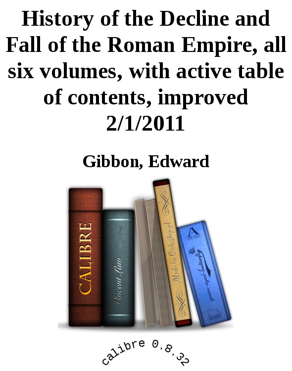 History Of The Decline And Fall Of The Roman Empire All Six Volumes With Active Table Of Contents Improved 212011 Gibbon