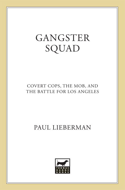 Gangster Squad Covert Cops The Mob And The Battle For Los Angeles Paul Lieberman