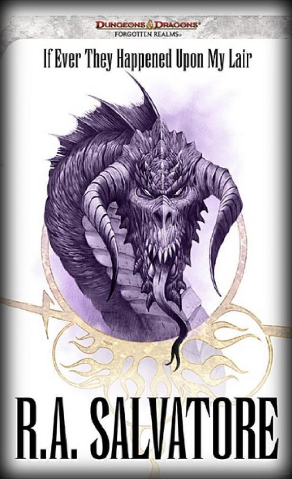 If Ever They Happened Upon My Lair R A Salvatore
