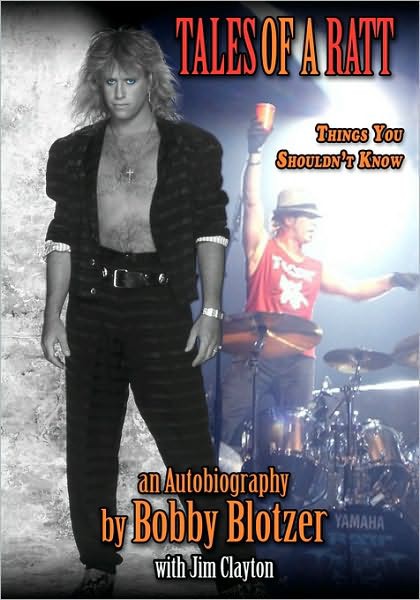 Tales Of A Ratt Things You Shouldnt Know Bobby Blotzer