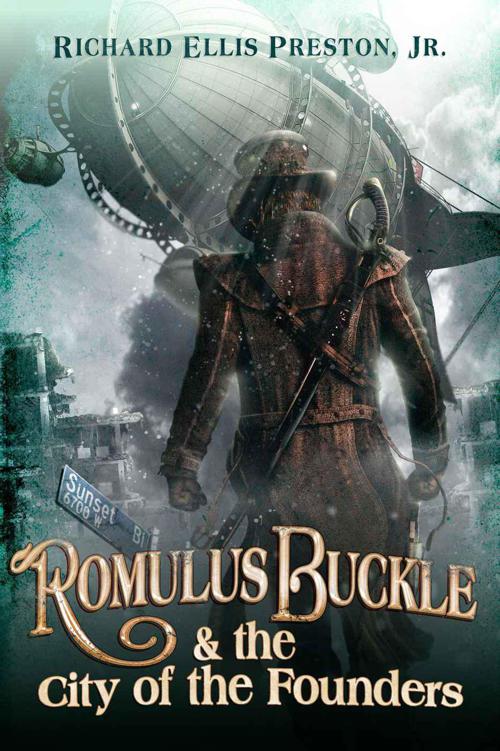 Romulus Buckle The City Of The Founders The Chronicles Of The Pneumatic Zeppelin Book One Richard Ellis Preston Jr