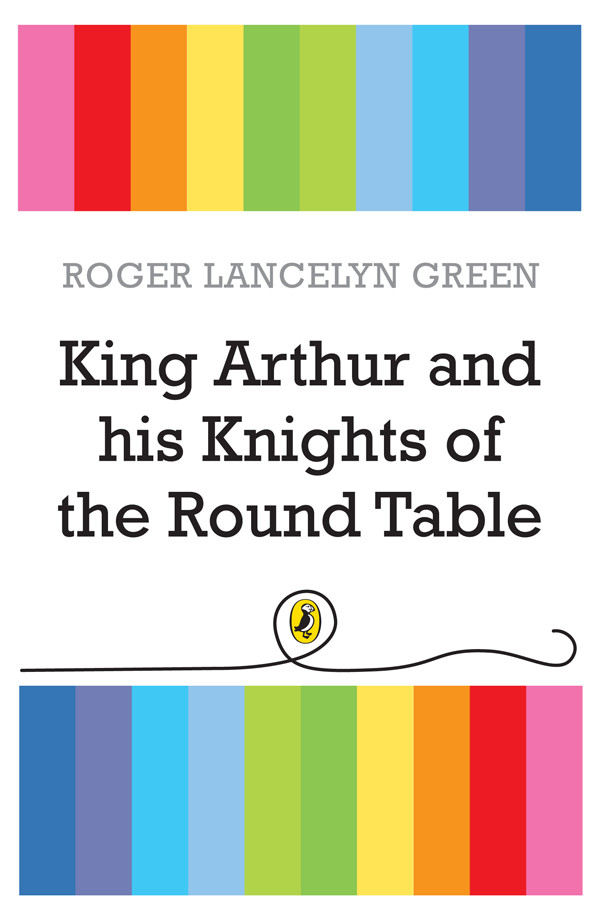 King Arthur And His Knights Of The Round Table Roger Lancelyn Green
