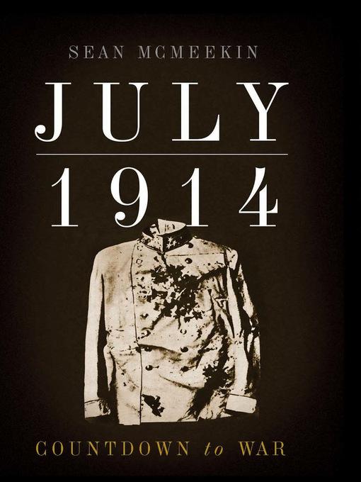 July 1914 Countdown To War Sean Mcmeekin