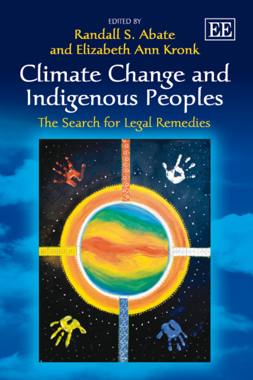 Climate Change And Indigenous Peoples The Search For Legal Remedies Randall Abate