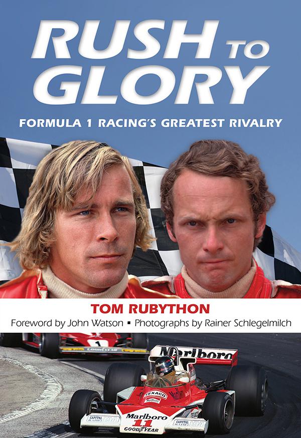 Rush To Glory Formula 1 Racings Greatest Rivalry Tom Rubython