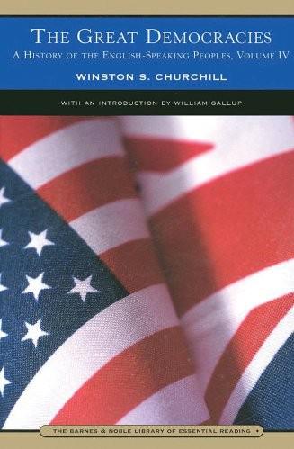 The Great Democracies A History Of The Englishspeaking Peoples Volume 4 Winston S Churcill