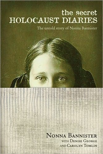 The Secret Holocaust Diaries The Untold Story Of Nonna Bannister Nonna Bannister