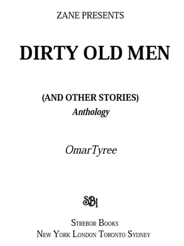 Dirty Old Men And Other Stories Zane Presents Tyree Omar