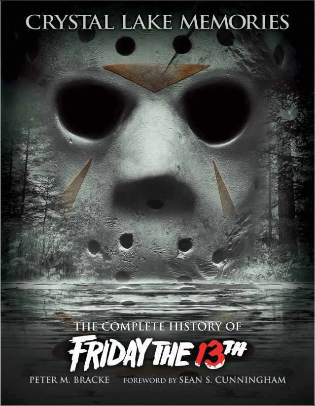 Crystal Lake Memories The Complete History Of Friday The 13th Enhanced Edition Bracke