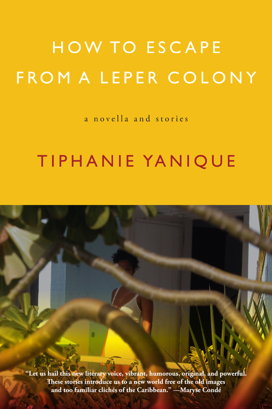 How To Escape From A Leper Colony Tiphanie Yanique