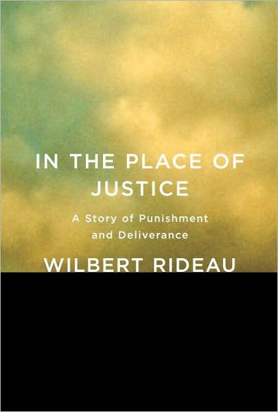 In The Place Of Justice A Story Of Punishment And Deliverance Wilbert Rideau