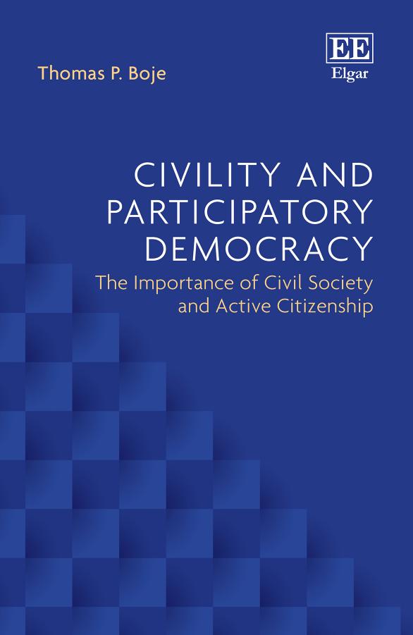 Civility And Participatory Democracy The Importance Of Civil Society And Active Citizenship Thomas P Boje