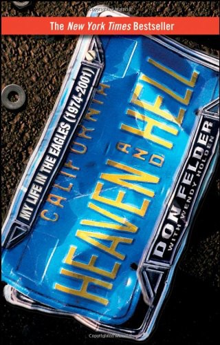 Heaven And Hell My Life In The Eagles Don Felder Wendy Holden