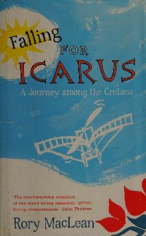 Falling For Icarus A Journey Among The Cretans 1st Edition Rory Maclean
