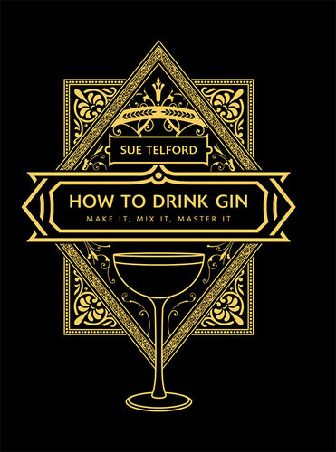 How To Drink Gin Sue Telford