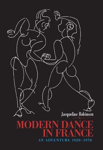 Modern Dance In France 19201970 An Adventure Jacqueline Robinson