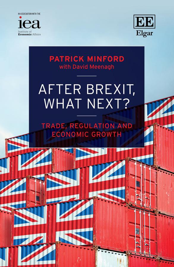 After Brexit What Next Trade Regulation And Economic Growth Patrick Minford