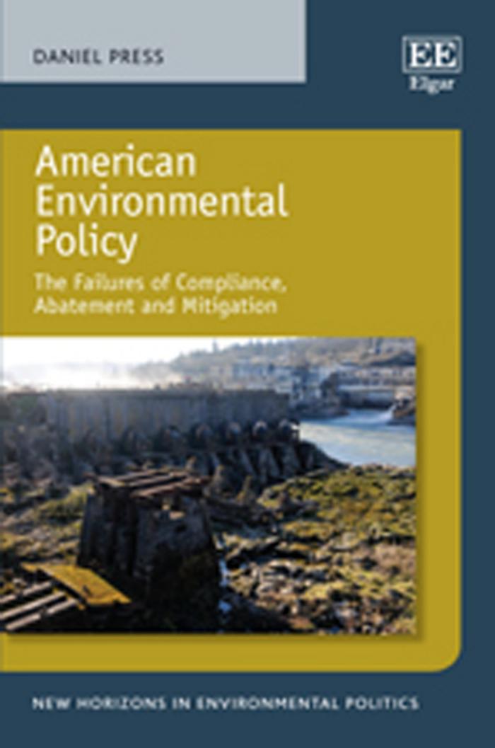 American Environmental Policy The Failures Of Compliance Abatement And Mitigation Daniel Press